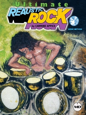 Ultimate Realistic Rock Drum Method by Appice, Carmine