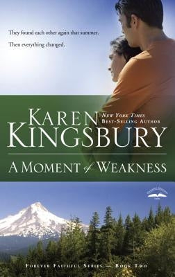 A Moment of Weakness by Kingsbury, Karen