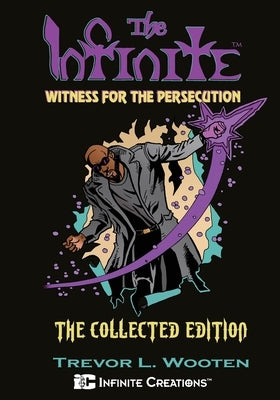 The Infinite: Witness For The Persecution: The Collected Edition by Wooten, Trevor L.