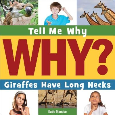 Giraffes Have Long Necks by Marsico, Katie