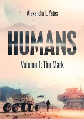 Humans: Volume 1: The Mark by Yates, Alexandra L.