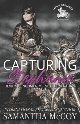Capturing Stephanie: Devil's Henchmen MC Next Generation, Book Three by McCoy, Samantha