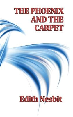 The Phoenix and the Carpet by Nesbit, Edith