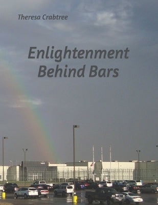 Enlightenment Behind Bars by Crabtree, Theresa