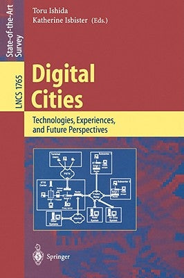Digital Cities: Technologies, Experiences, and Future Perspectives by Ishida, Toru