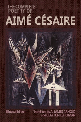 The Complete Poetry of Aimé Césaire: Bilingual Edition by Césaire, Aimé