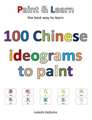100 Chinese ideograms to paint by Defevere, Isabelle