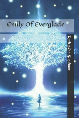 Emily Of Everglade: Emily Of Everglade by Amor S., Ruth Ann