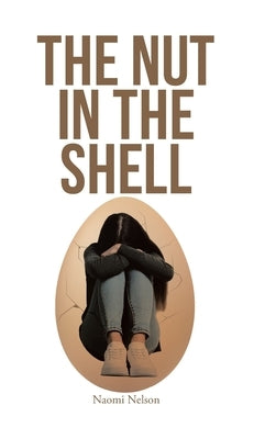 The Nut in the Shell by Nelson, Naomi