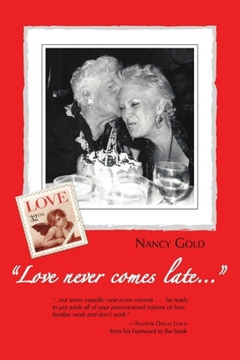 "Love never comes late..." by Gold, Nancy
