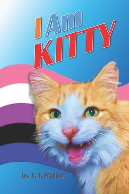 I Am Kitty: An Exciting Story for Children 8-12 About Facing Fears and Being Yourself by Riding, S. J.