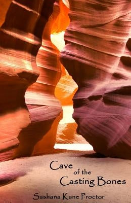 Cave of the Casting Bones by Proctor, Sashana Kane