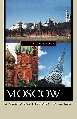 Moscow: A Cultural History by Brooke, Caroline