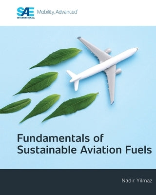 Fundamentals of Sustainable Aviation Fuels by Yilmaz, Nadir