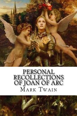 Personal Recollections of Joan of Arc by Edibooks