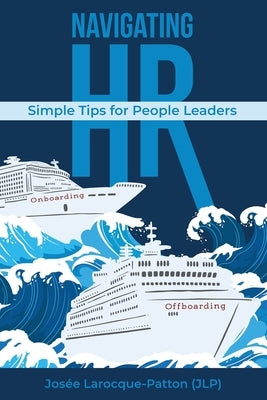 Navigating HR: Tips for People Leaders by (Jlp), Josée Larocque-Patton
