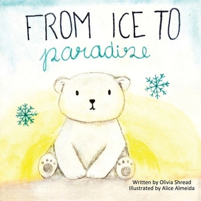 From Ice To Paradise by Shread, Olivia