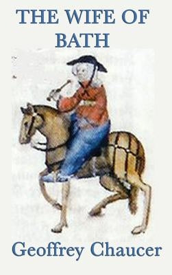 The Wife of Bath by Chaucer, Geoffrey