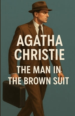 The Man In The Brown Suit (Illustrated) by Christie, Agatha