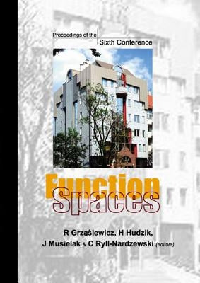 Function Spaces, Proceedings of the Sixth Conference by Grzaslewicz, Ryszard