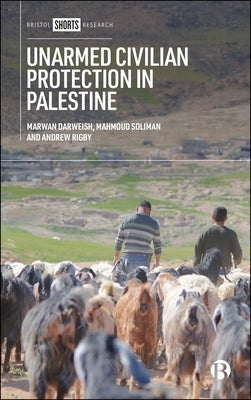 Unarmed Civilian Protection in Palestine by Darweish, Marwan