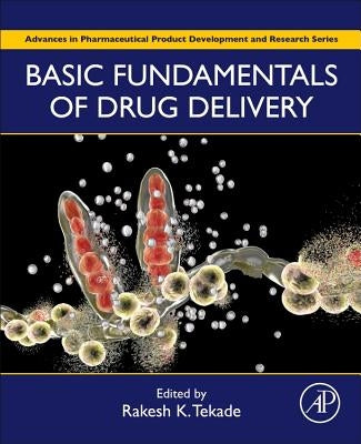 Basic Fundamentals of Drug Delivery by Tekade, Rakesh Kumar