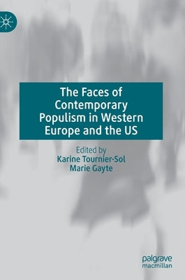 The Faces of Contemporary Populism in Western Europe and the Us by Tournier-Sol, Karine