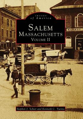 Salem, Massachusetts: Volume II by Schier, Stephen J.