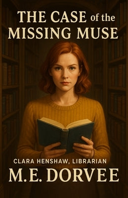 The Case of the Missing Muse: An Aurora Teagarden Mysteries Inspired Novel by Dorvee, M. E.