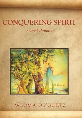 Conquering Spirit: Sacred Promise by De'goetz, Paloma