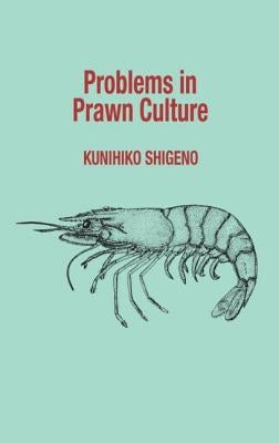 Problems in Prawn Culture by Shigeno, Kunihiko