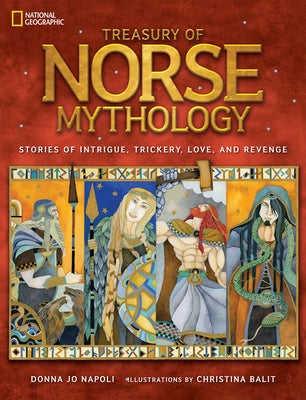 Treasury of Norse Mythology: Stories of Intrigue, Trickery, Love, and Revenge by Napoli, Donna