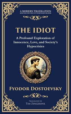 The Idiot: The Profound Classic on Innocence, Society, and Human Nature (Deluxe Hardbound Edition) by Dostoevsky, Fyodor