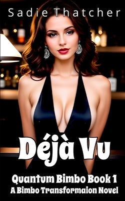 Déjà Vu: A Bimbo Transformation Novel by Thatcher, Sadie