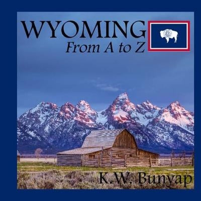 Wyoming from A to Z by Bunyap, K. W.