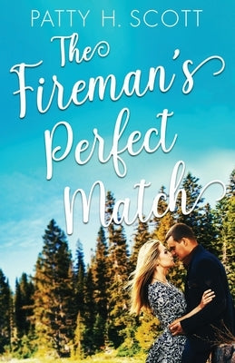 The Fireman's Perfect Match: A Friends to Lovers Clean Romance by Scott, Patty H.