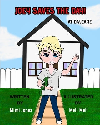 Joey Saves The Day! At Daycare by Jones, Mimi