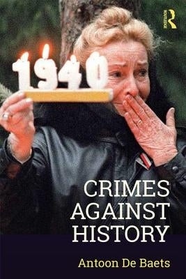 Crimes against History by Baets, Antoon de