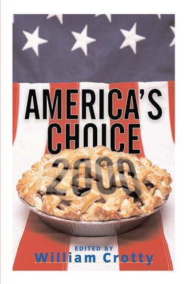 America's Choice 2000: Entering A New Millenium by Crotty, William
