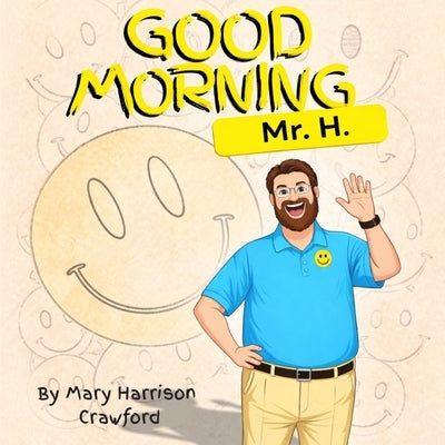 Good Morning Mr. H by Crawford, Mary Harrison