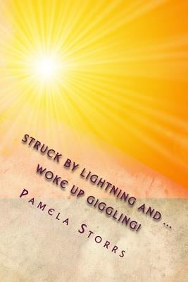 Struck by lightning ... Woke Up Giggling! by Storrs, Pamela