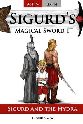 Sigurd and the Hydra: Sigurd's Magical Sword 1 by Skov, Thorkild