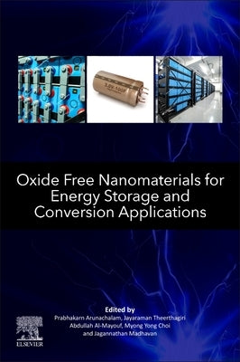 Oxide Free Nanomaterials for Energy Storage and Conversion Applications by Arunachalam, Prabhakarn
