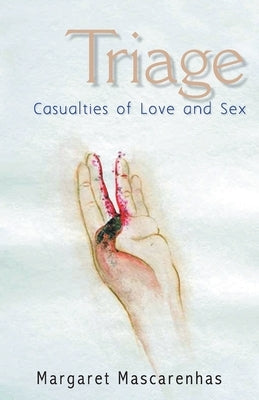 Triage: Casualties Of Love And Sex by Mascarenhas, Margaret