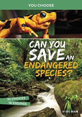 Can You Save an Endangered Species?: An Interactive Eco Adventure by Braun, Eric