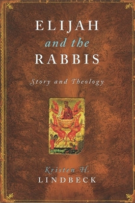 Elijah and the Rabbis: Story and Theology by Lindbeck, Kristen