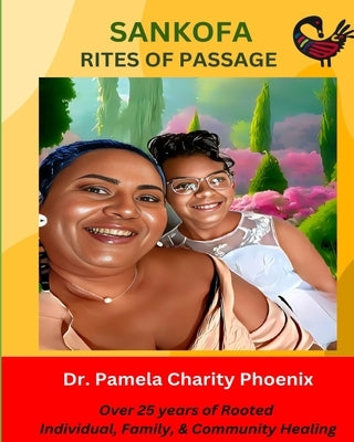 Sankofa Rites of Passage for Adults and youth by Phoenix, Pamela Charity