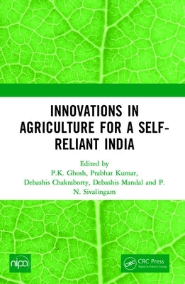 Innovations in Agriculture for a Self-Reliant India by Ghosh, P. K.