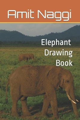 Elephant Drawing Book by Naggi, Amit
