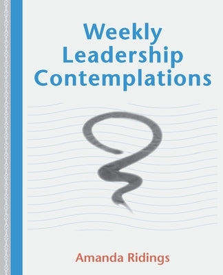 Weekly Leadership Contemplations by Ridings, Amanda